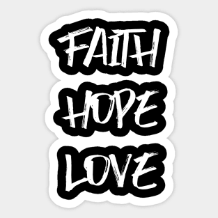 FAITH HOPE LOVE Sticker